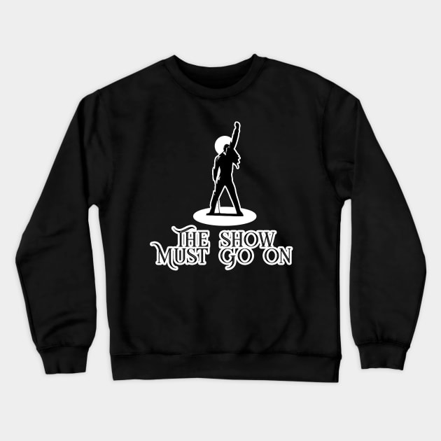 The Show Must Go On Crewneck Sweatshirt by ZombeeMunkee